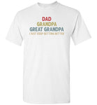 Dad Grandpa Great Grandpa I Just Keep Getting Better Long Sleeve Shirt for Men