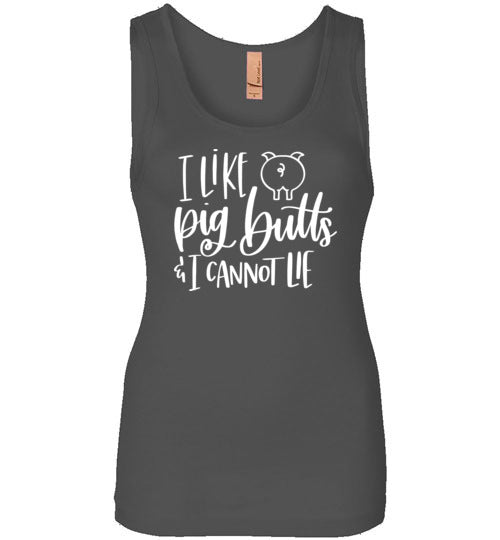 I Like Pig Butts and I Cannot Lie Tank Top