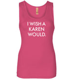 I Wish a Karen Would Tank Top for Women