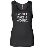 I Wish a Karen Would Tank Top for Women