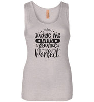 Judge Me When You're Perfect Tank Top