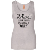 Believe You Can and You're Halfway There Tank Top