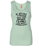 Nursing School Where Every Answer Is Right But You're Probably Wrong Tank Top