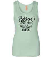 Believe You Can and You're Halfway There Tank Top