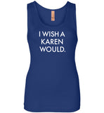 I Wish a Karen Would Tank Top for Women