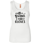 Coffee Scrubs and Rubber Gloves Nurse Tank Top