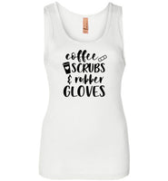 Coffee Scrubs and Rubber Gloves Nurse Tank Top