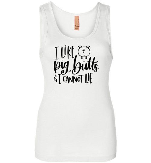 I Like Pig Butts and I Cannot Lie Tank Top