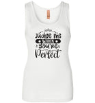 Judge Me When You're Perfect Tank Top