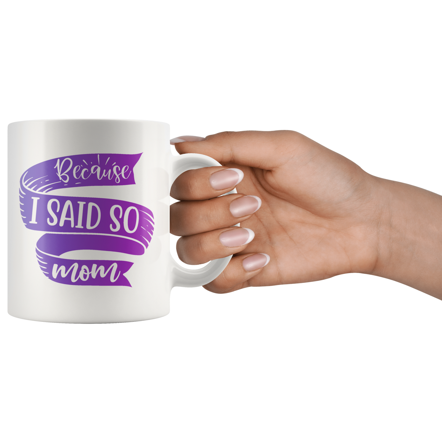 Because I Said So Mom Mug | Funny Mothers Day Gift for Women