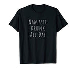Namaste Drunk All Day T-Shirt