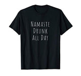 Namaste Drunk All Day T-Shirt