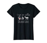 Womens I Run on Coffee and Dalmatians Cute Funny Women's Tee Shirt