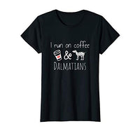 Womens I Run on Coffee and Dalmatians Cute Funny Women's Tee Shirt