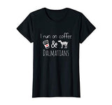 Womens I Run on Coffee and Dalmatians Cute Funny Women's Tee Shirt