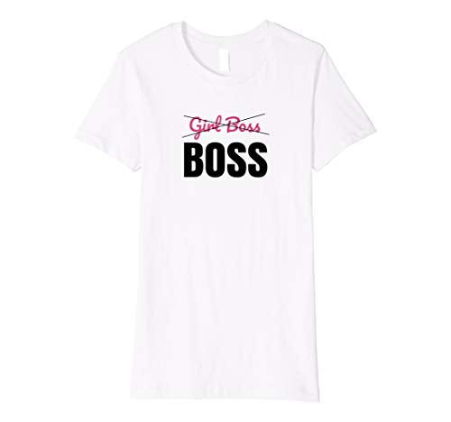 Not a Girl Boss Just a Boss Female Empowerment Tee