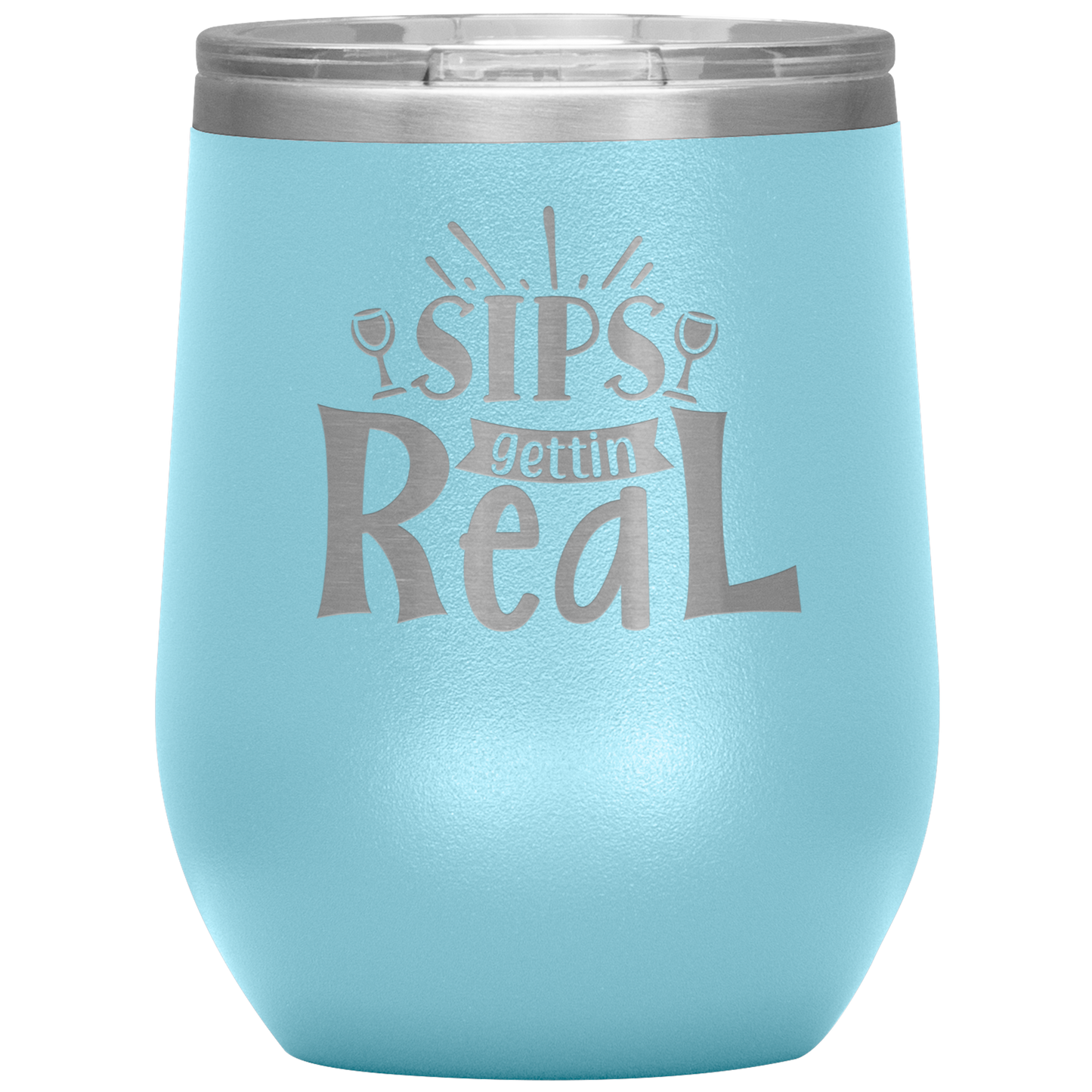 Sips Gettin Real Stainless Steel Etched Wine Tumbler