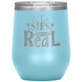 Sips Gettin Real Stainless Steel Etched Wine Tumbler