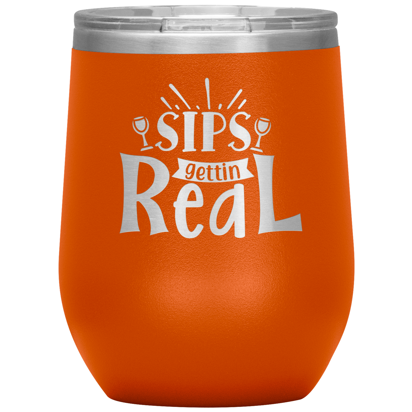 Sips Gettin Real Stainless Steel Etched Wine Tumbler