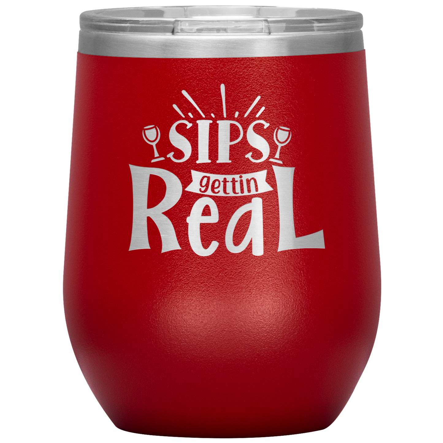 Sips Gettin Real Stainless Steel Etched Wine Tumbler