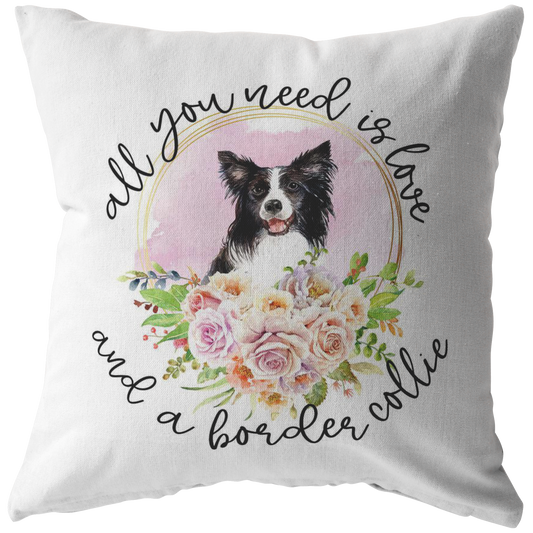 All You Need Is Love and a Border Collie Pillow Cover | Border Collie Mom Dog Lover Birthday Mothers Day Gift