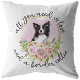 All You Need Is Love and a Border Collie Pillow Cover | Border Collie Mom Dog Lover Birthday Mothers Day Gift