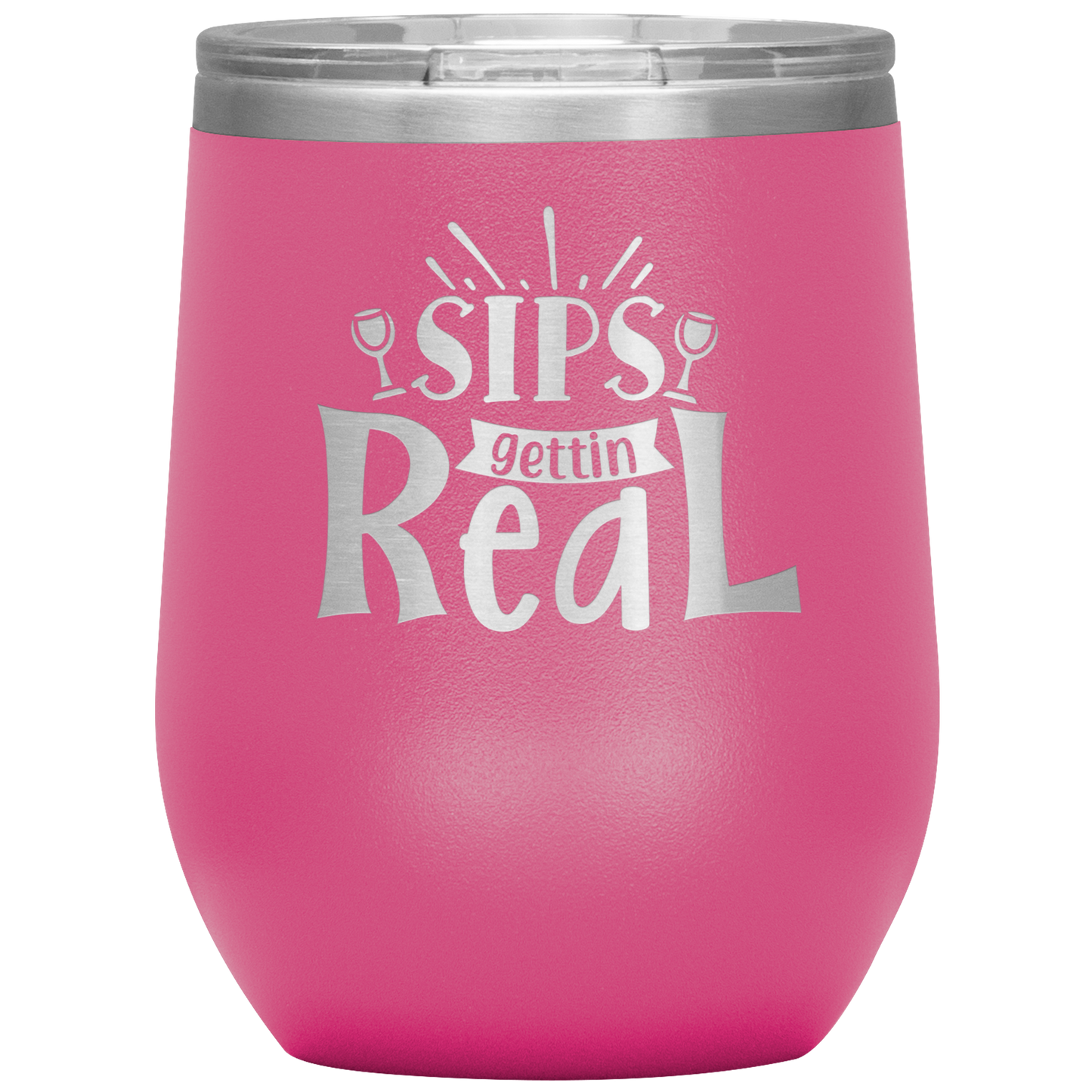 Sips Gettin Real Stainless Steel Etched Wine Tumbler