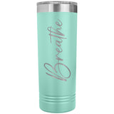 Breathe 22oz Skinny Tumbler