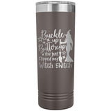 Buckle Up Buttercup You Just Flipped My Witch Switch 22oz Skinny Tumbler