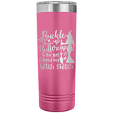 Buckle Up Buttercup You Just Flipped My Witch Switch 22oz Skinny Tumbler