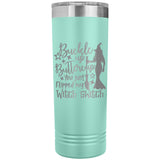 Buckle Up Buttercup You Just Flipped My Witch Switch 22oz Skinny Tumbler