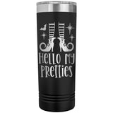 Hello My Pretties 22oz Skinny Tumbler