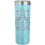 Hello My Pretties 22oz Skinny Tumbler