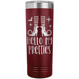 Hello My Pretties 22oz Skinny Tumbler