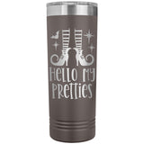 Hello My Pretties 22oz Skinny Tumbler