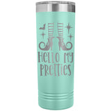 Hello My Pretties 22oz Skinny Tumbler