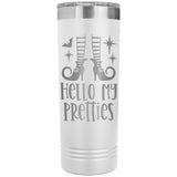 Hello My Pretties 22oz Skinny Tumbler