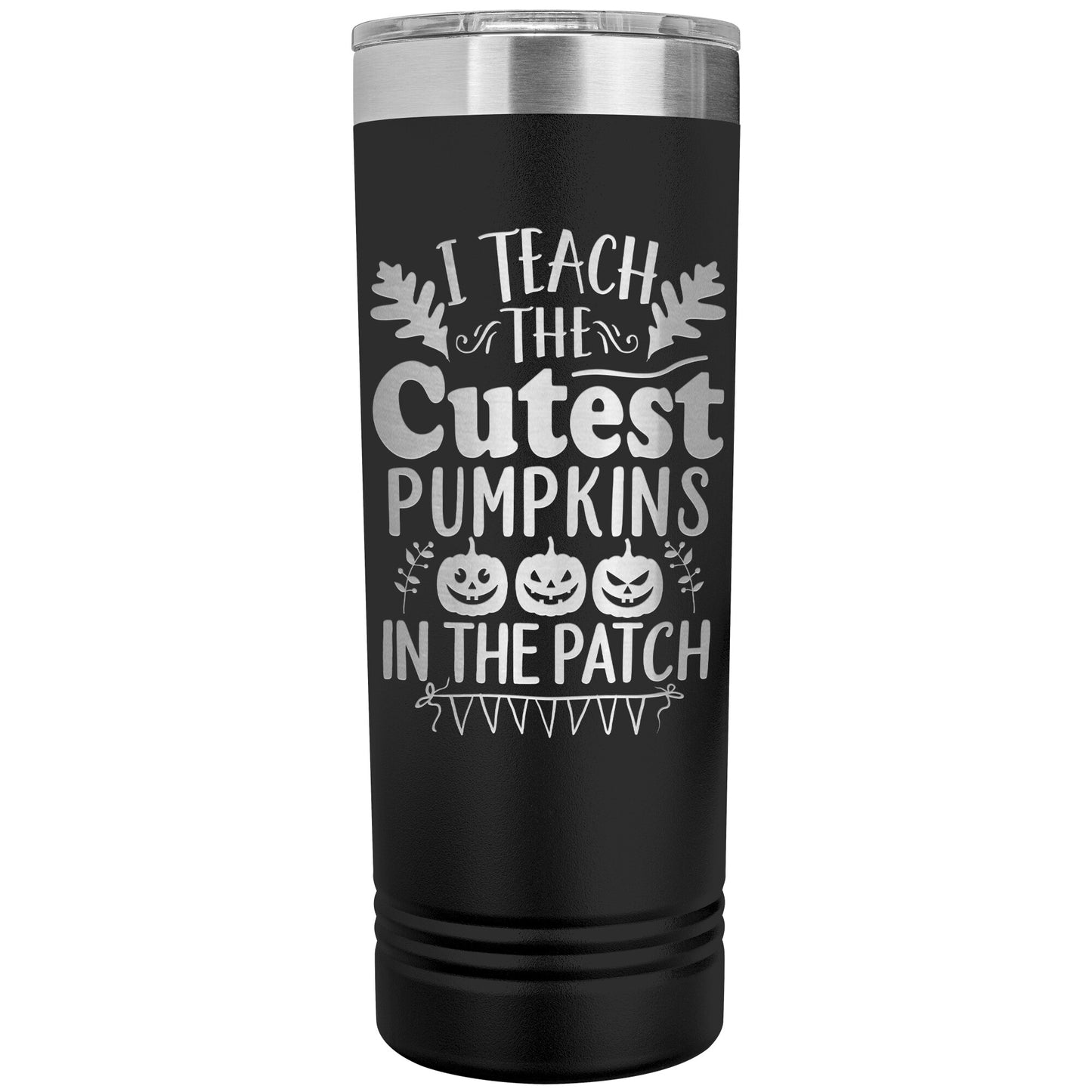 I Teach the Cutest Pumpkins in the Patch 22oz Skinny Tumbler