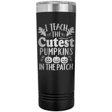 I Teach the Cutest Pumpkins in the Patch 22oz Skinny Tumbler