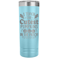 I Teach the Cutest Pumpkins in the Patch 22oz Skinny Tumbler