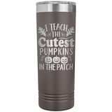 I Teach the Cutest Pumpkins in the Patch 22oz Skinny Tumbler