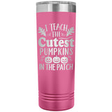 I Teach the Cutest Pumpkins in the Patch 22oz Skinny Tumbler
