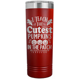 I Teach the Cutest Pumpkins in the Patch 22oz Skinny Tumbler