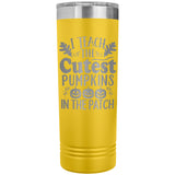 I Teach the Cutest Pumpkins in the Patch 22oz Skinny Tumbler