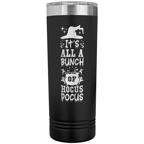 It's All a Bunch of Hocus Pocus 22oz Skinny Tumbler Funny Halloween Thermos