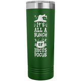 It's All a Bunch of Hocus Pocus 22oz Skinny Tumbler Funny Halloween Thermos