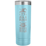 It's All a Bunch of Hocus Pocus 22oz Skinny Tumbler Funny Halloween Thermos