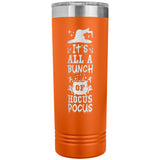 It's All a Bunch of Hocus Pocus 22oz Skinny Tumbler Funny Halloween Thermos