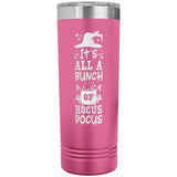It's All a Bunch of Hocus Pocus 22oz Skinny Tumbler Funny Halloween Thermos