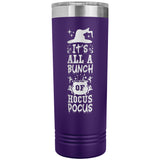 It's All a Bunch of Hocus Pocus 22oz Skinny Tumbler Funny Halloween Thermos